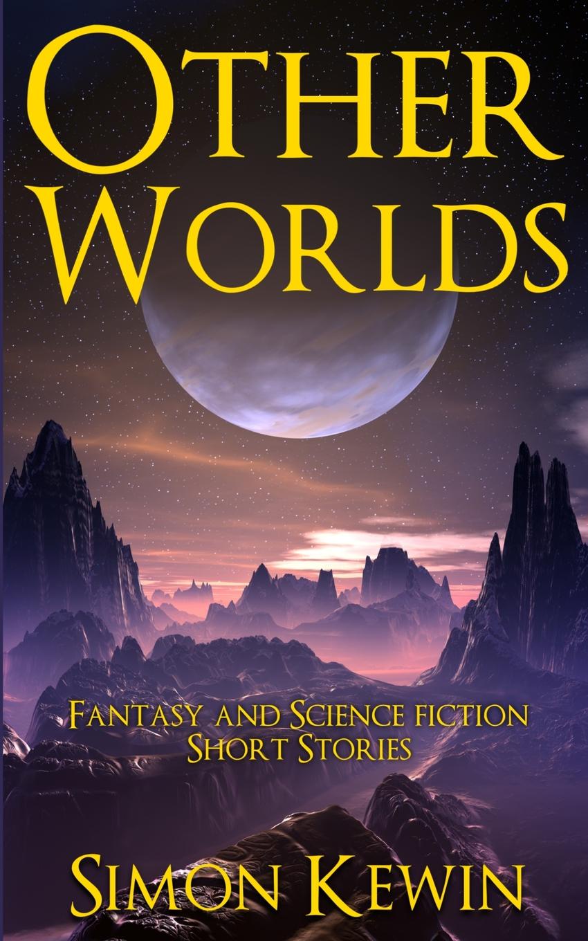 Other Worlds. Fantasy and Science Fiction Short Stories