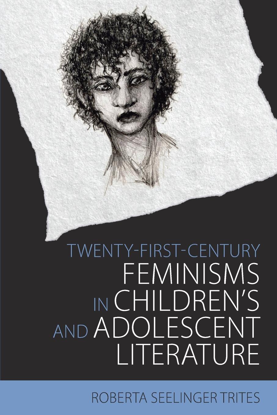 Twenty-First-Century Feminisms in Children.s and Adolescent Literature