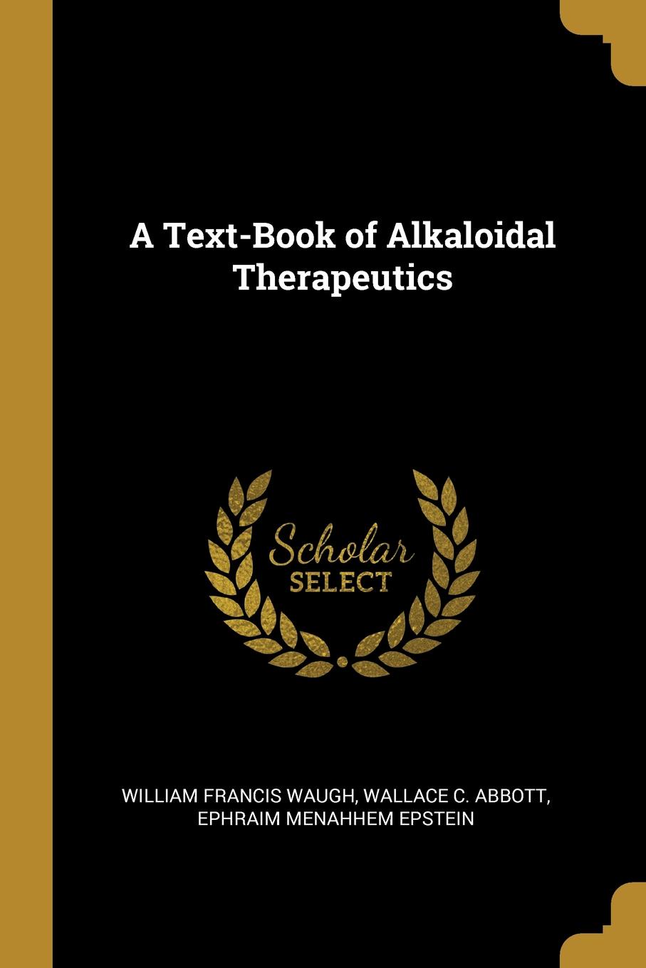 A Text-Book of Alkaloidal Therapeutics