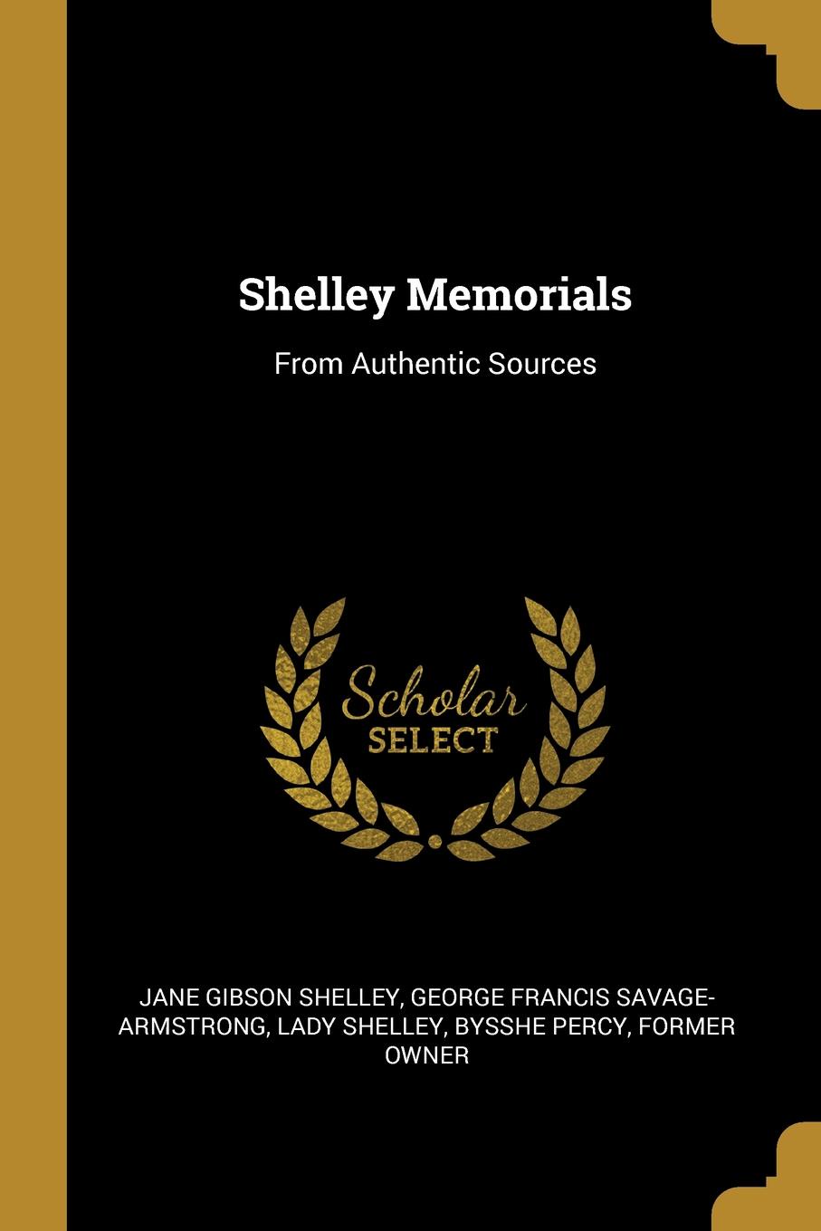 Shelley Memorials. From Authentic Sources