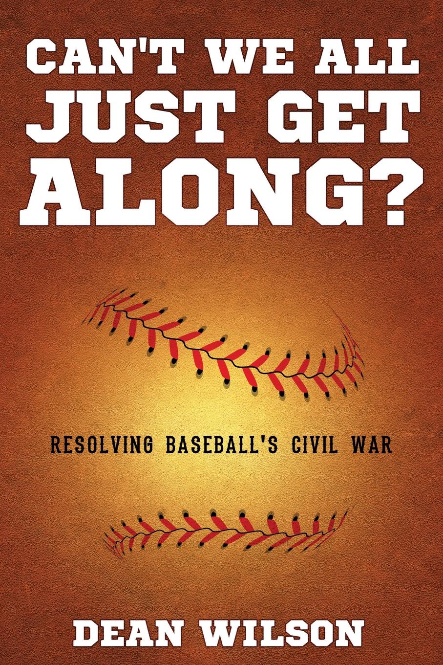 Can.t We All Just Get Along.. Resolving Baseball.s Civil war