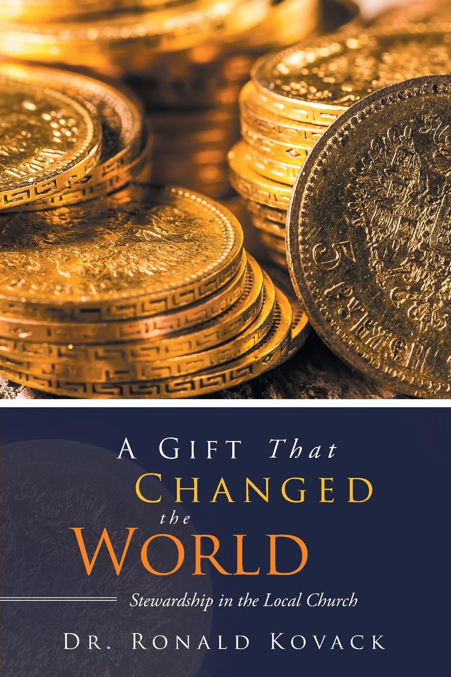 A Gift That Changed the World. Stewardship in the Local Church