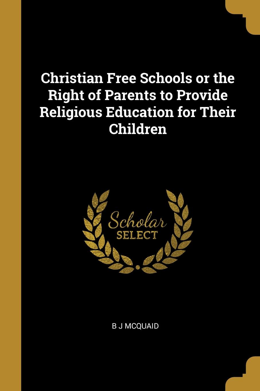 Christian Free Schools or the Right of Parents to Provide Religious Education for Their Children