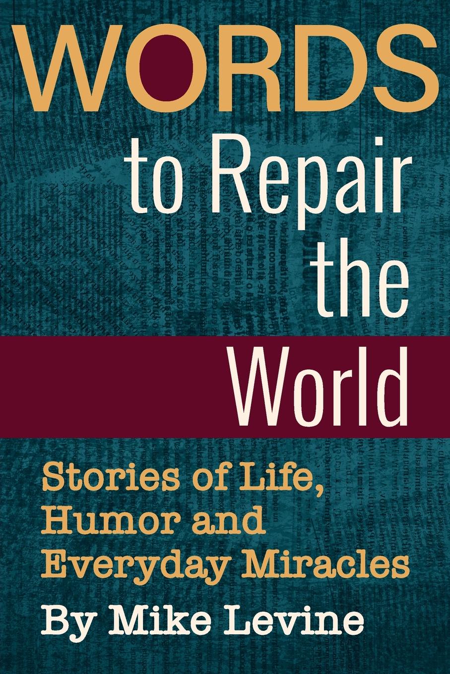 Words to Repair the World. Stories of Life, Humor and Everyday Miracles