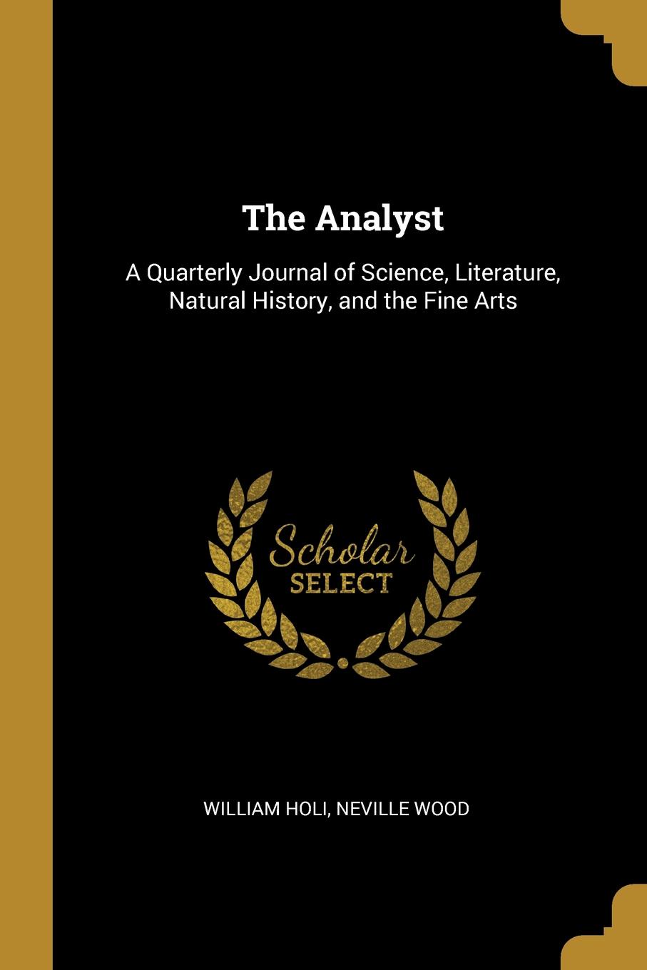 The Analyst. A Quarterly Journal of Science, Literature, Natural History, and the Fine Arts