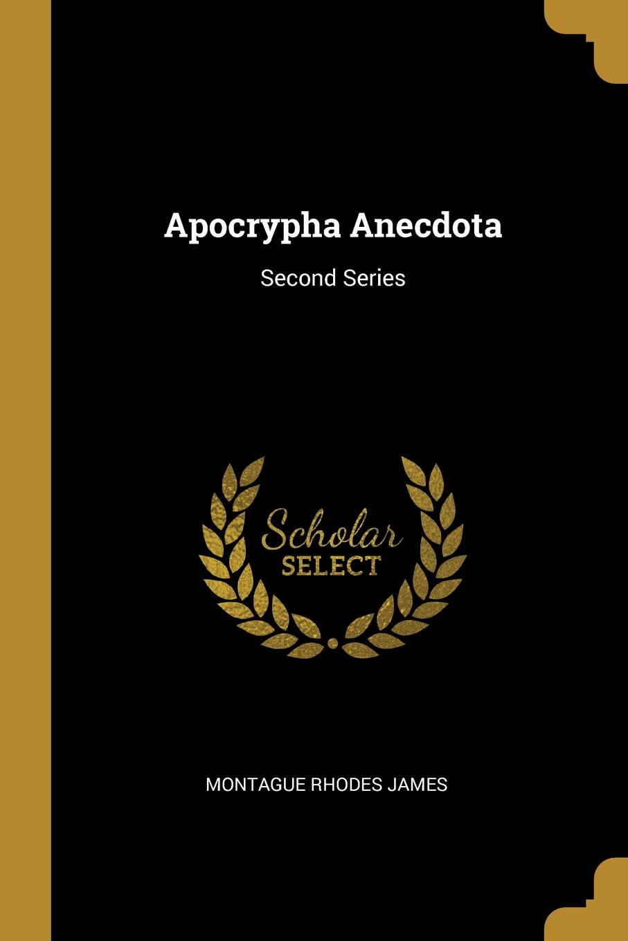 Apocrypha Anecdota. Second Series