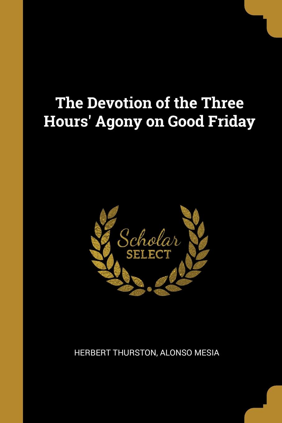 The Devotion of the Three Hours. Agony on Good Friday