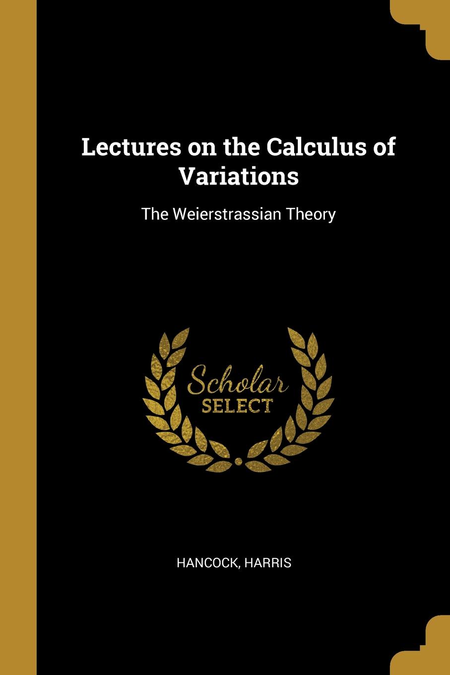 Lectures on the Calculus of Variations. The Weierstrassian Theory