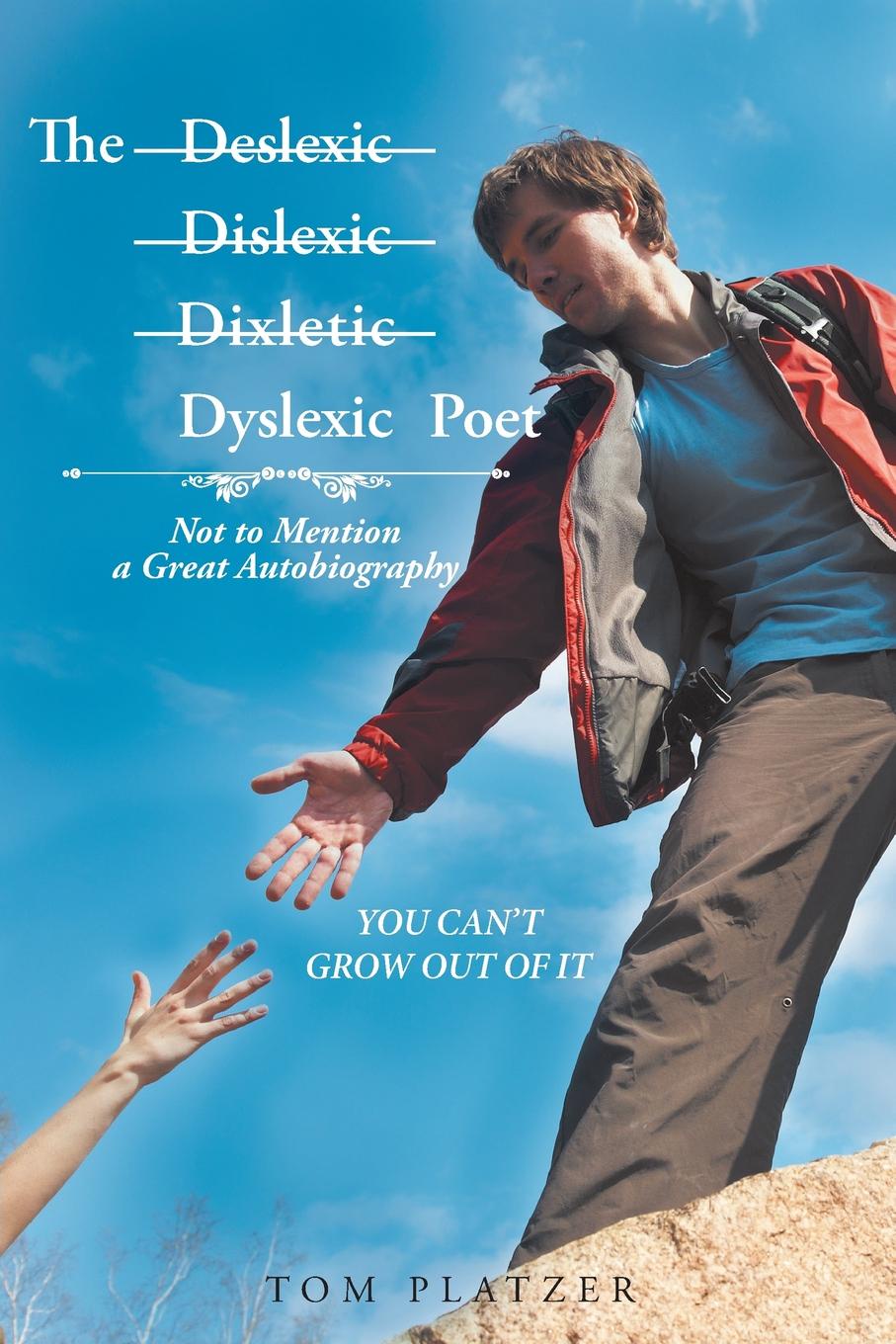 The Dyslexic Poet. Not to Mention a Great Autobiography