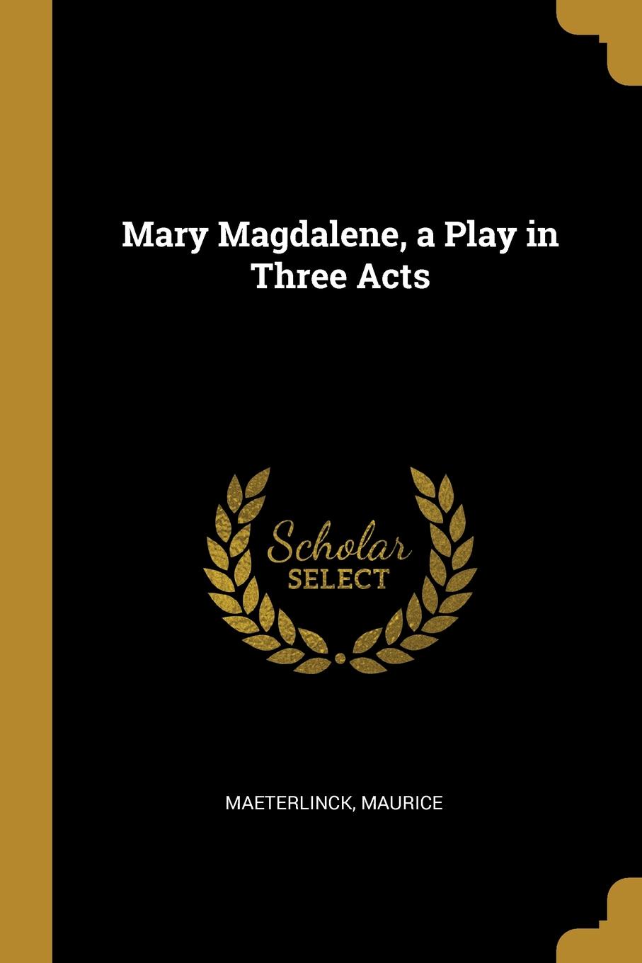 Mary Magdalene, a Play in Three Acts