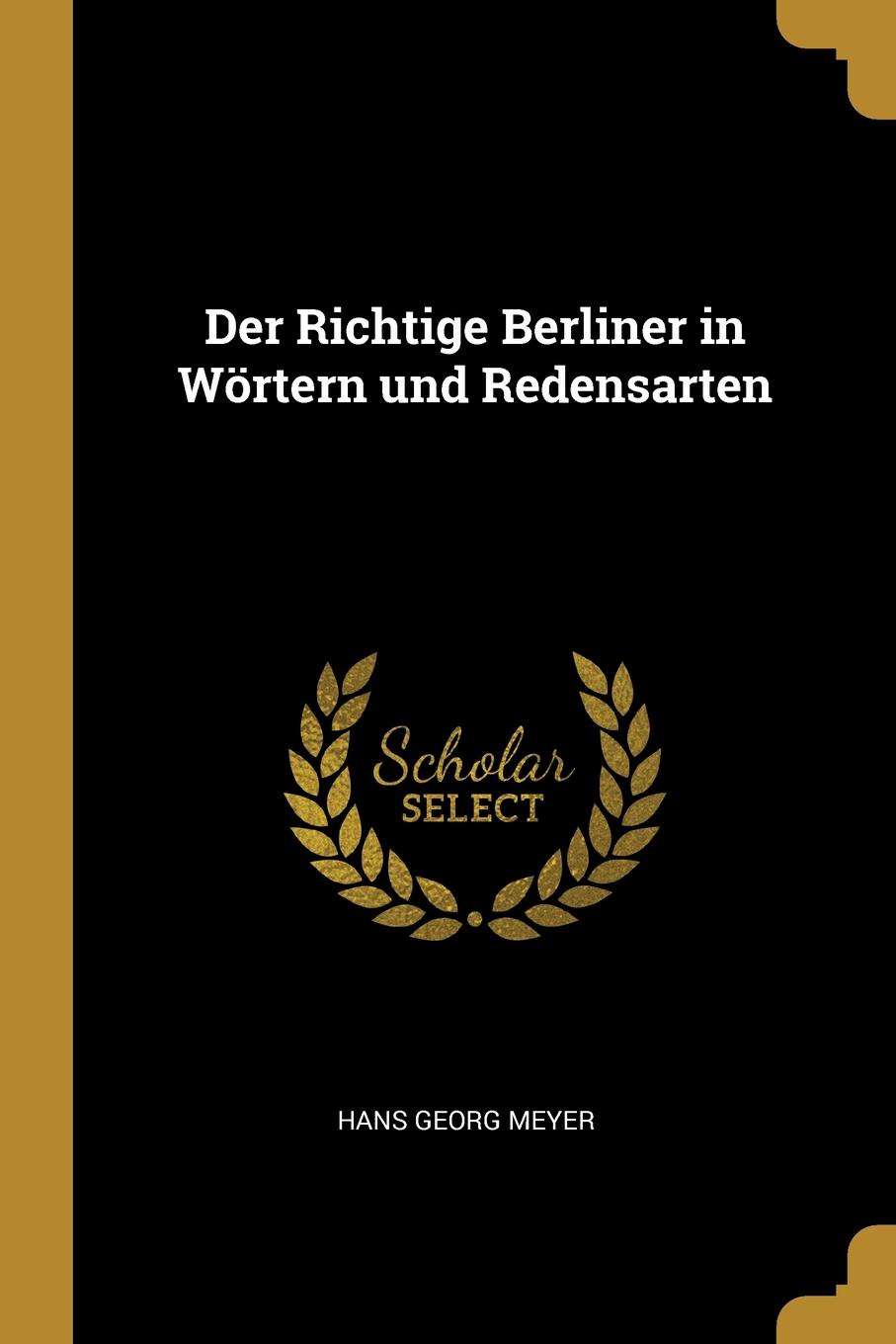 Der Richtige Berliner in Wortern und Redensarten