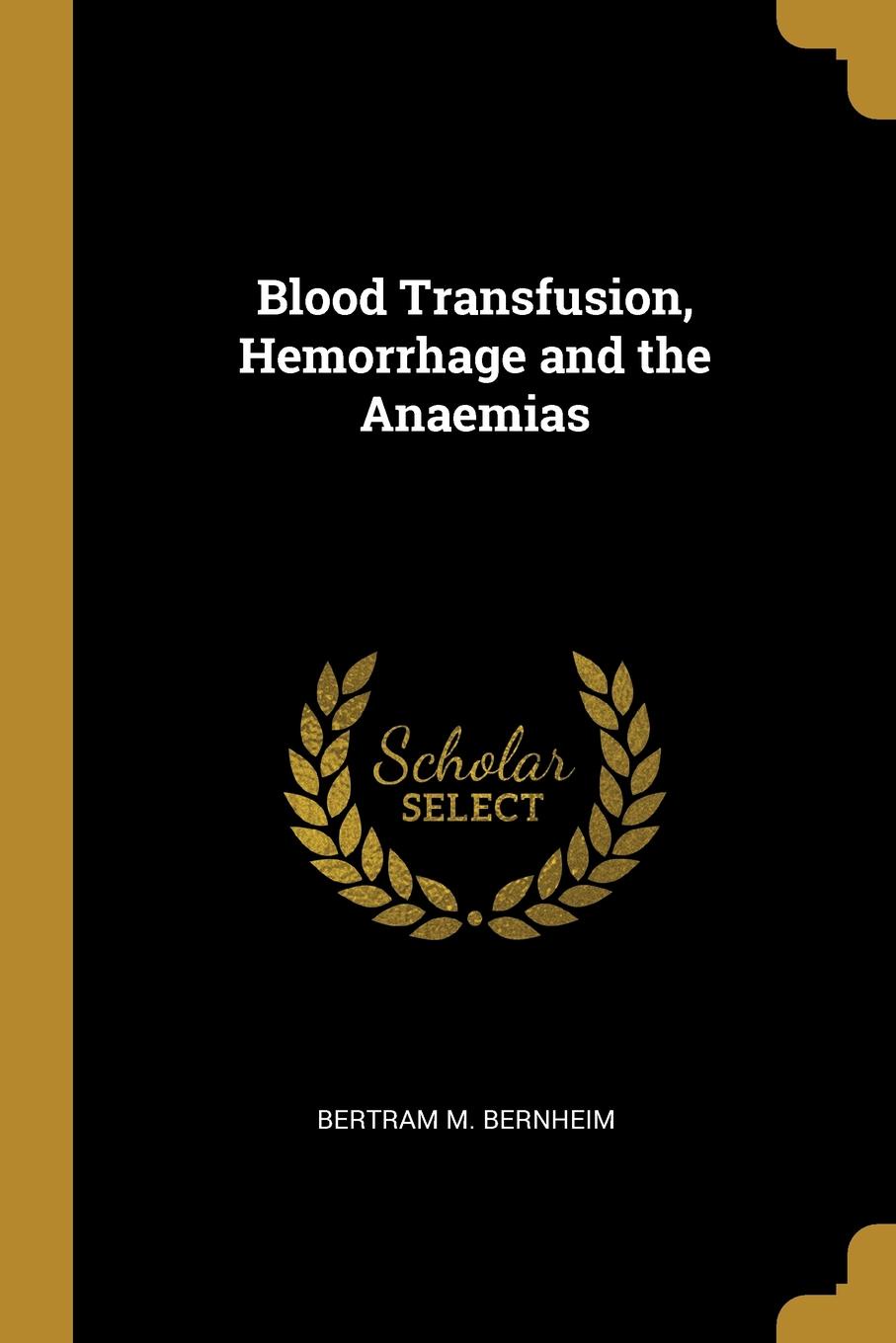 Blood Transfusion, Hemorrhage and the Anaemias