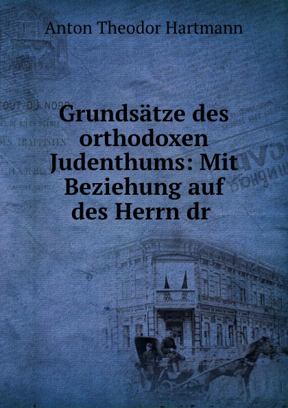 Grundsatze des orthodoxen Judenthums