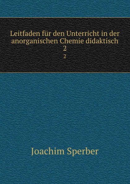 Joachim Sperber Leitfaden fur den Unterricht in der anorganischen Chemie. Theil 2