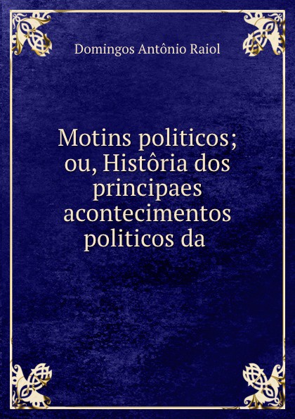 Motins politicos ou, Historia dos principaes acontecimentos politicos da provincia do para. Volume 3