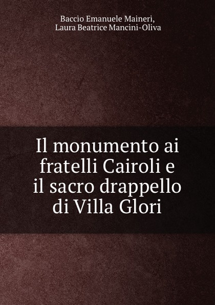 Il monumento ai fratelli Cairoli e il sacro drappello di Villa Glori