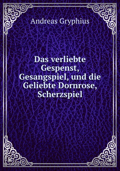 Das verliebte Gespenst, Gesangspiel und die Geliebte Dornrose