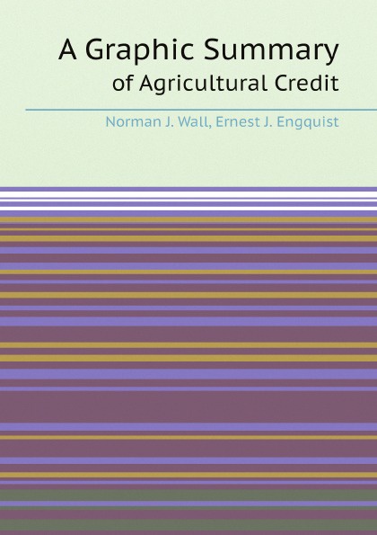 A Graphic Summary. of Agricultural Credit