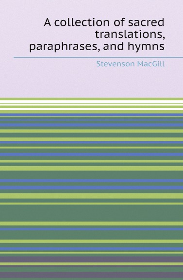A collection of sacred translations, paraphrases, and hymns