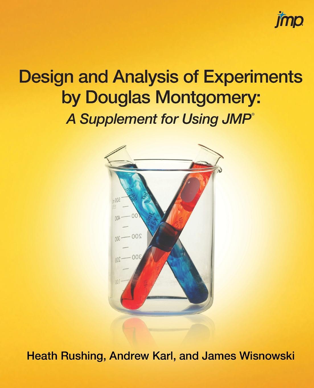 Design and Analysis of Experiments by Douglas Montgomery. A Supplement for Using JMP
