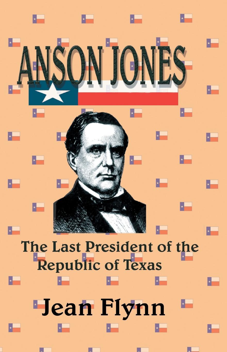 фото Anson Jones. The Last President of the Republic of Texas