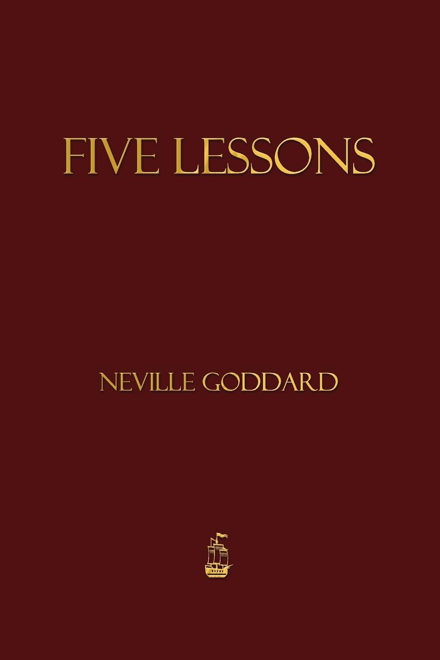 Five lessons. Невилл Годдард. Невилл Годдард книги. Невилл Годдард книги на английском. Невилл Годдард воображение.