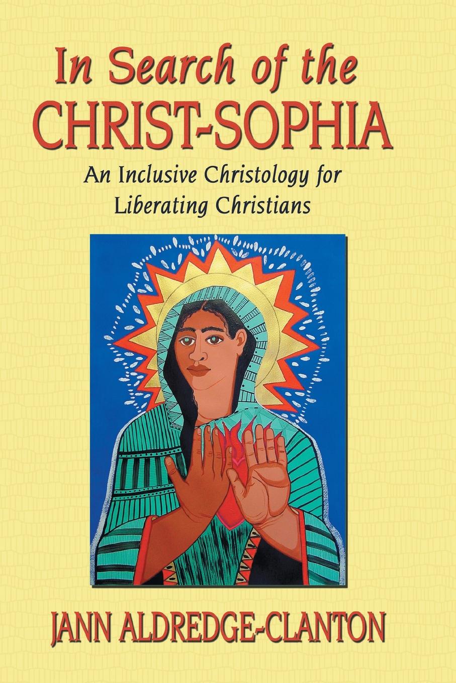 In Search of the Christ-Sophia. An Inclusive Christology for Liberating Christians