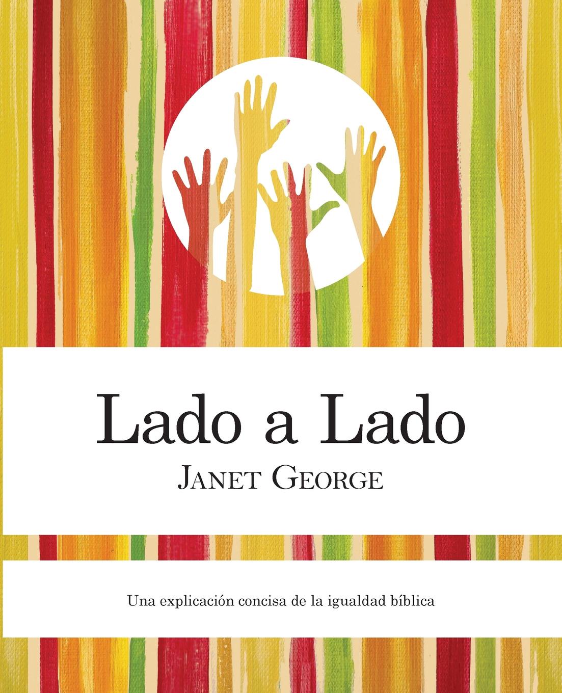 Janet George, Peace and Hope International Lado a Lado. Una Explicacion Concise de La Igualdad Biblica