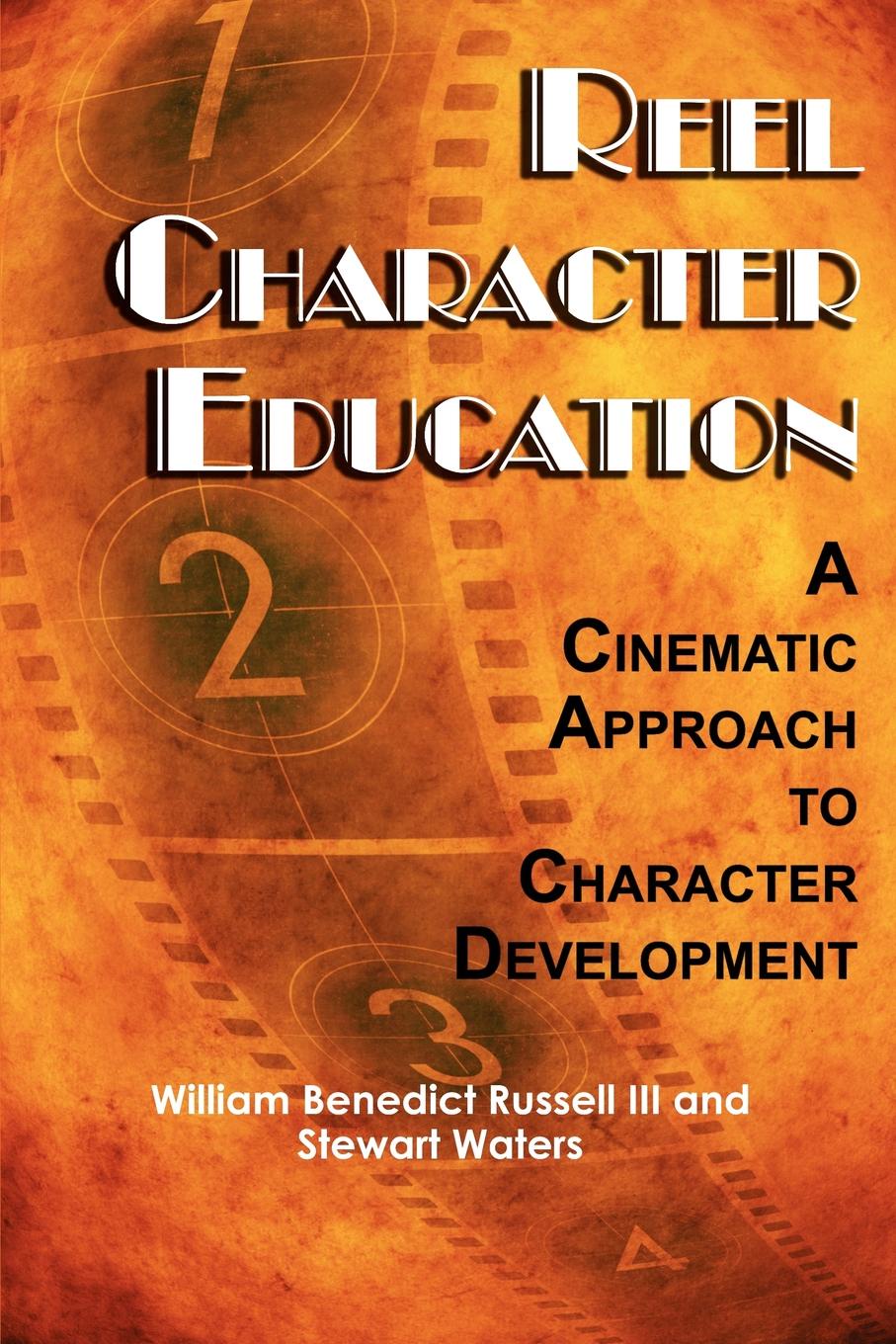 Reel Character Education. A Cinematic Approach to Character Development (PB)