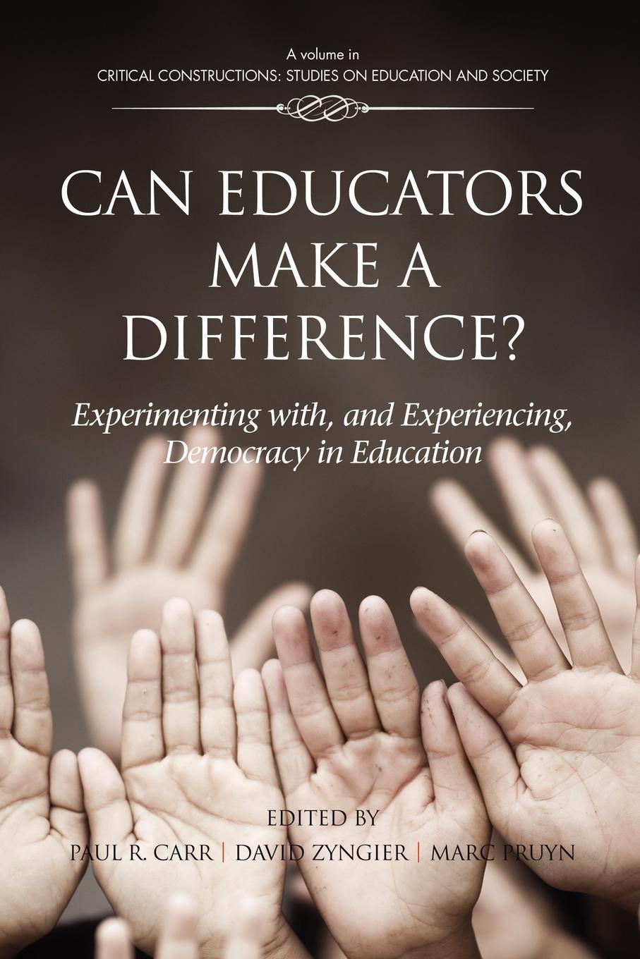 Can Educators Make a Difference. Experimenting with and Experiencing, Democracy in Education Can Educators Make a Difference. Experimenting with and Experiencing, Democracy in Education