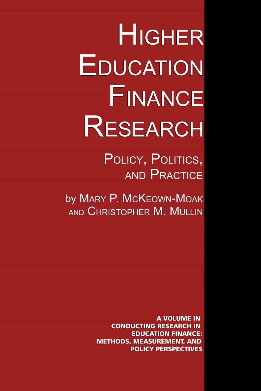 Mary P. McKeown-Moak, Christopher M. Mullin Higher Education Finance Research. Policy, Politics, and Practice mary p mckeown moak christopher m mullin higher education finance research policy politics and practice