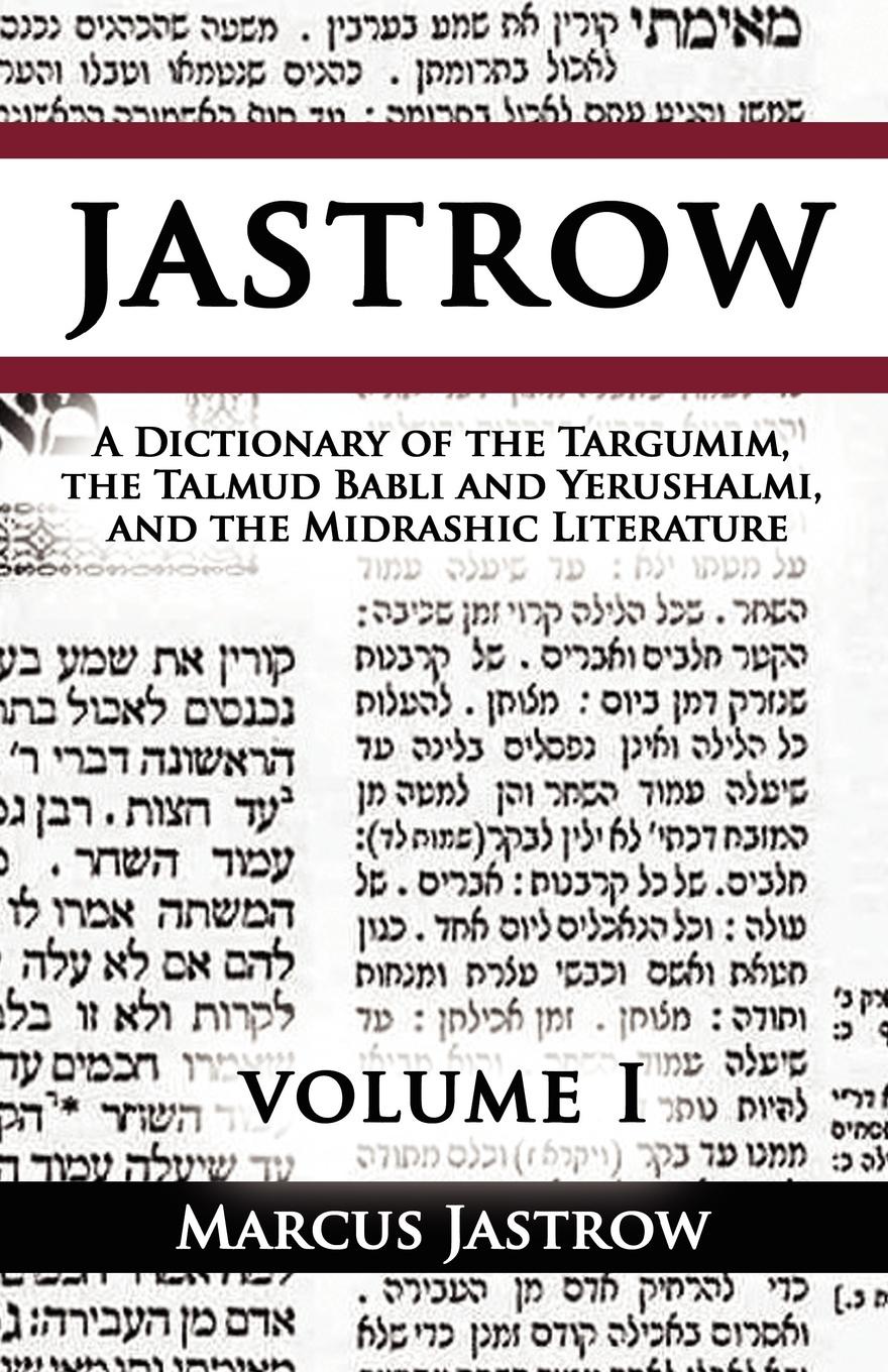 фото A Dictionary of the Targumim, the Talmud Babli and Yerushalmi, and the Midrashic Literature, Volume I