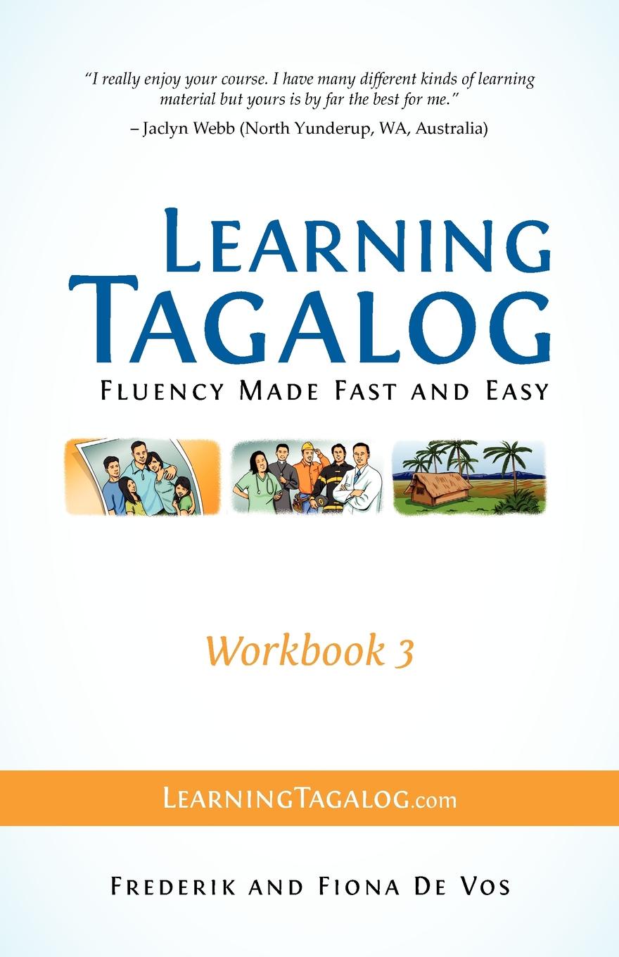 Learning Tagalog - Fluency Made Fast and Easy - Workbook 3 (Part of a 7-Book Set)