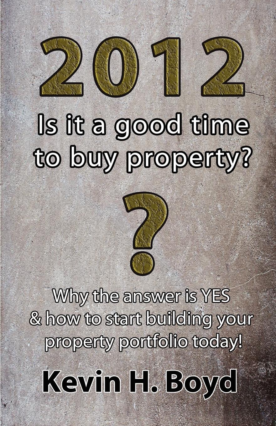 2012 - Is It a Good Time to Buy Property.