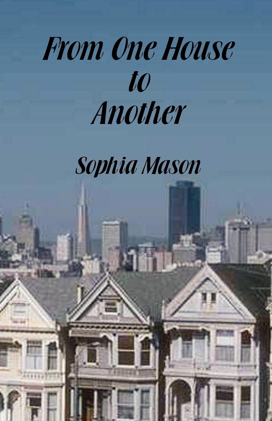 Sophia Mason From One House to Another