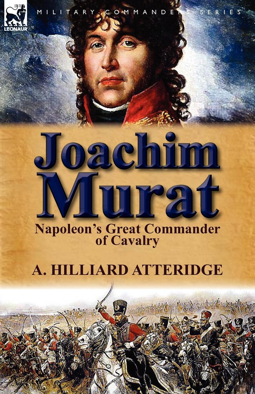 фото Joachim Murat. Napoleon.s Great Commander of Cavalry
