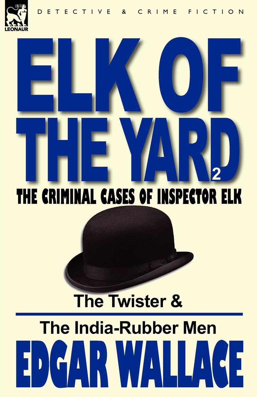 фото Elk of the .Yard.-The Criminal Cases of Inspector Elk. Volume 2-The Twister . the India-Rubber Men