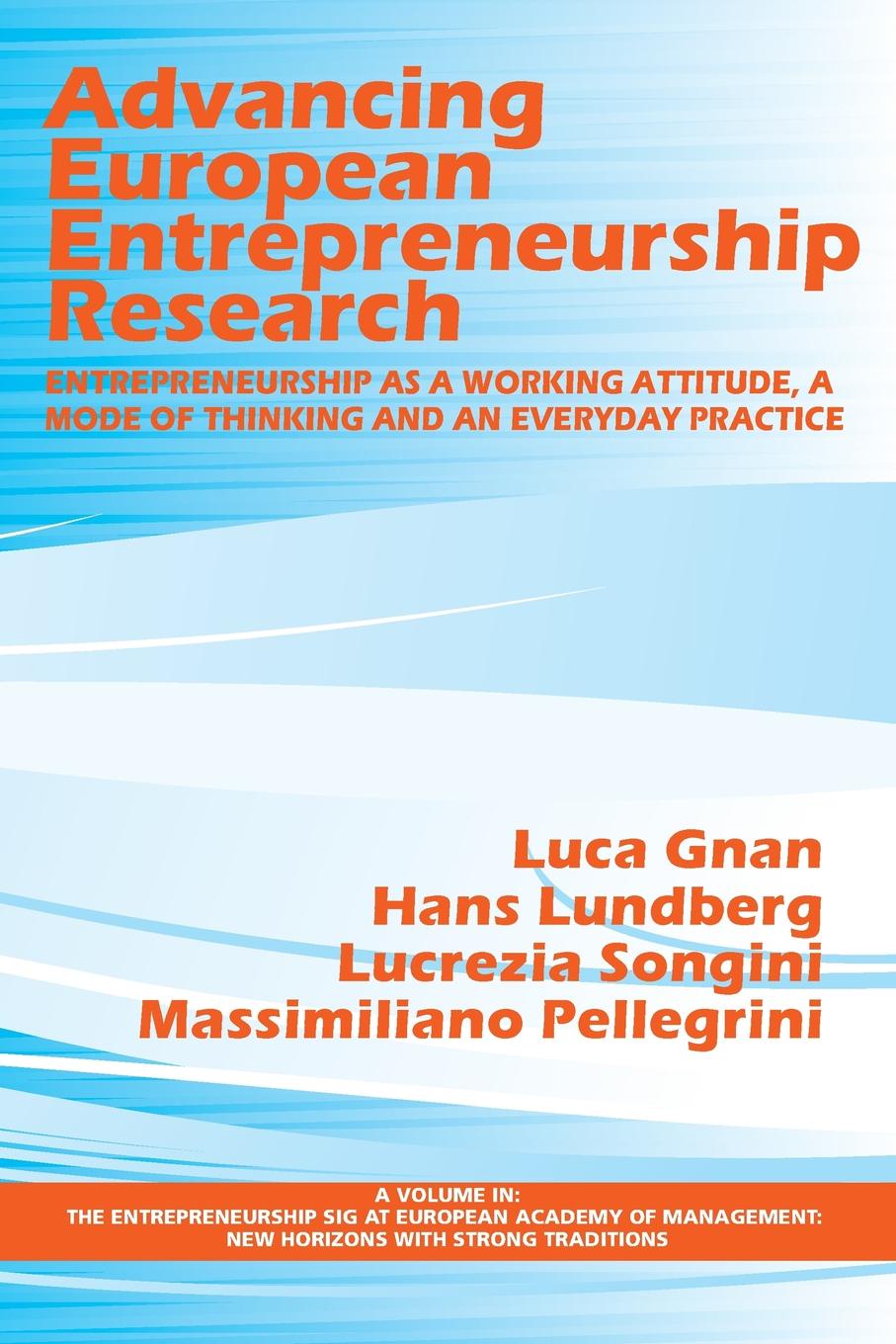 Advancing European Entrepreneurship Research. Entrepreneurship as a Working Attitude, a Mode of Thinking and an Everyday Practice Advancing European Entrepreneurship Research. Entrepreneurship as a Working Attitude, a Mode of Thinking and an Everyday Practice
