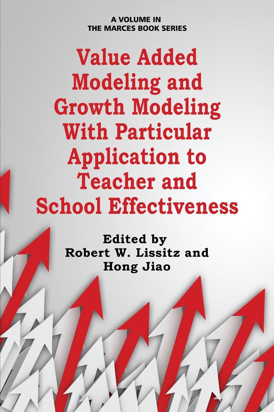 Value Added Modeling and Growth Modeling with Particular Application to Teacher and School Effectiveness Value Added Modeling and Growth Modeling with Particular Application to Teacher and School Effectiveness