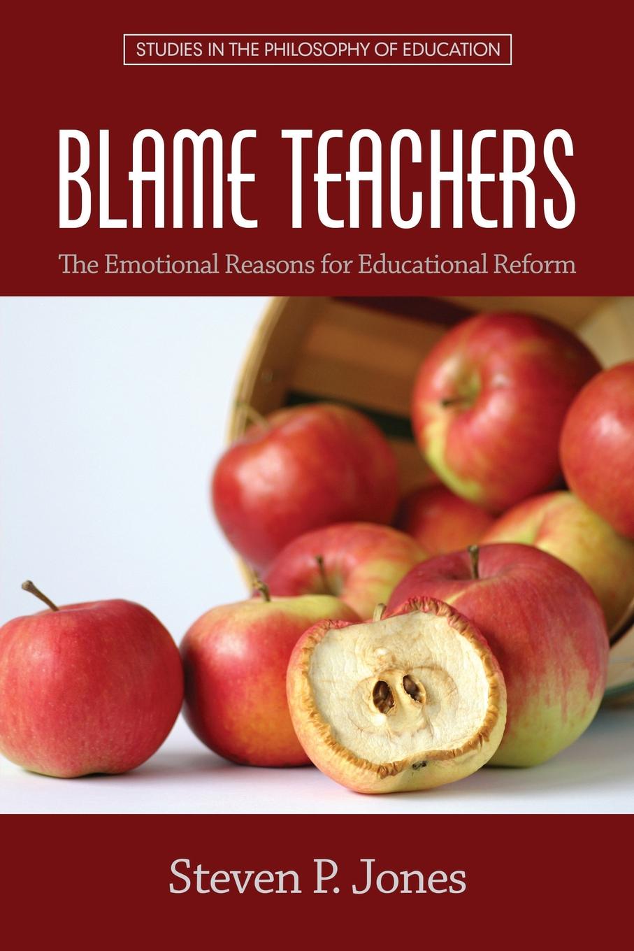 Blame Teachers. The Emotional Reasons for Educational Reform