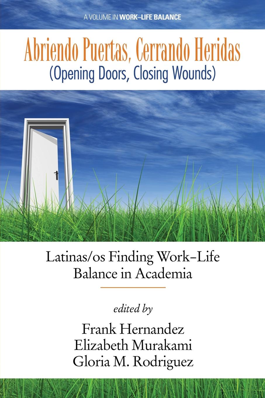 Abriendo Puertas, Cerrando Heridas (Opening doors, closing wounds). Latinas/os Finding Work-Life Balance in Academia