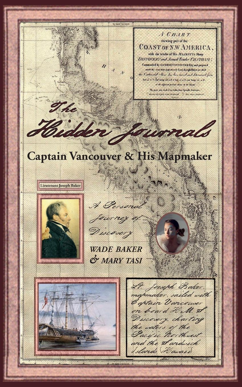 The Hidden Journals. Captain Vancouver . His Mapmaker