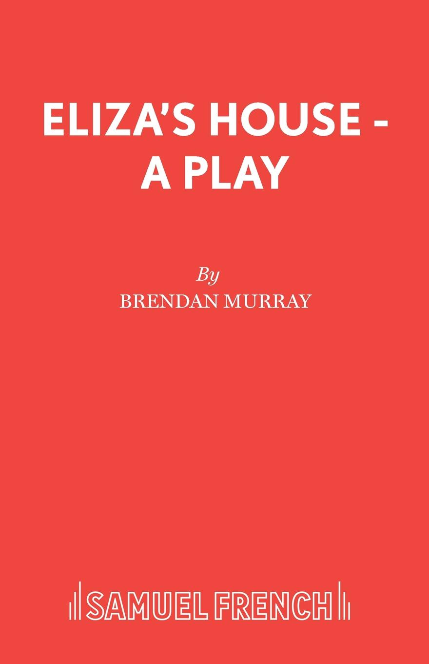 Eliza.s House - A Play