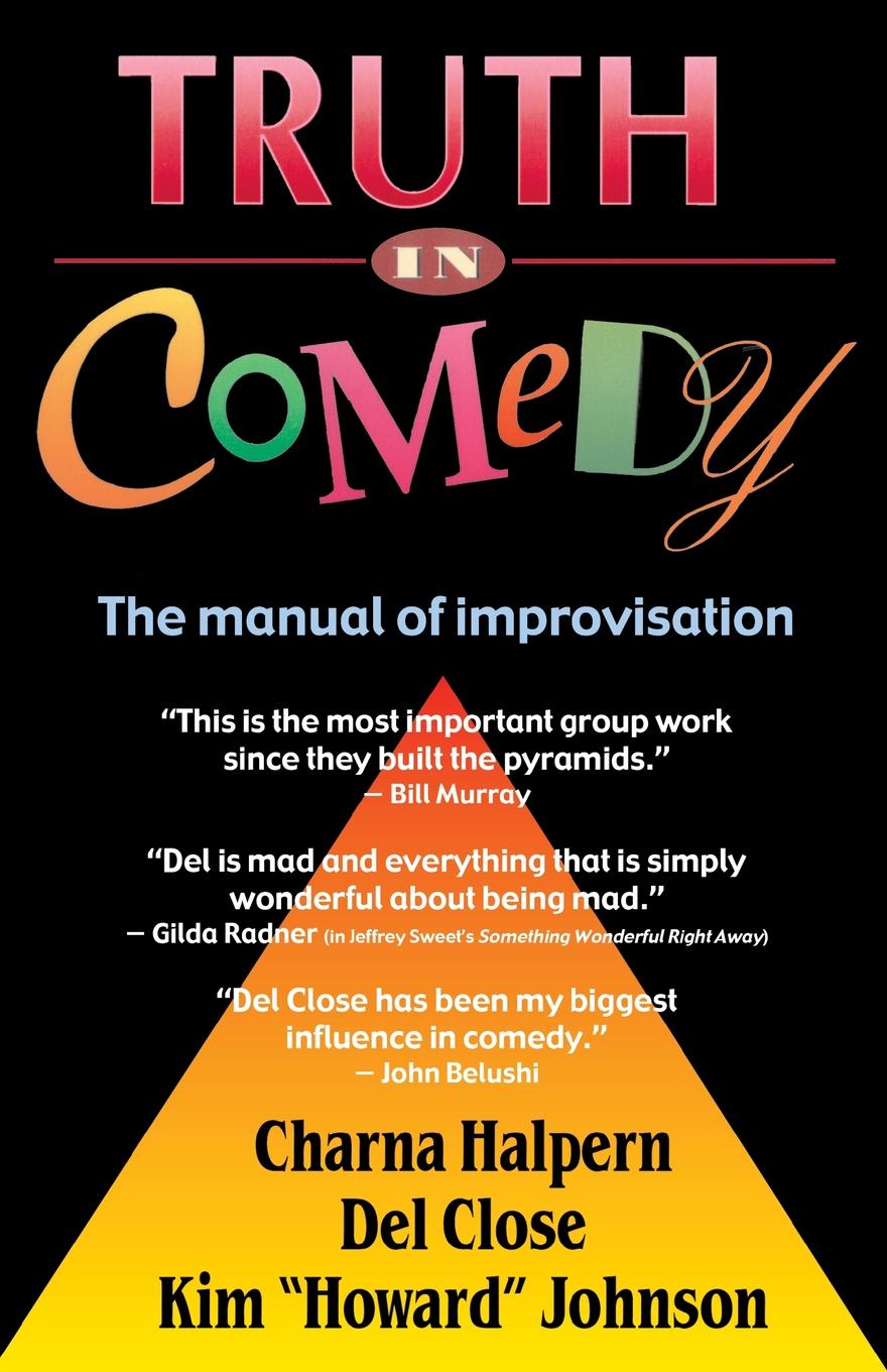 Truth in Comedy. The Manual for Improvisation