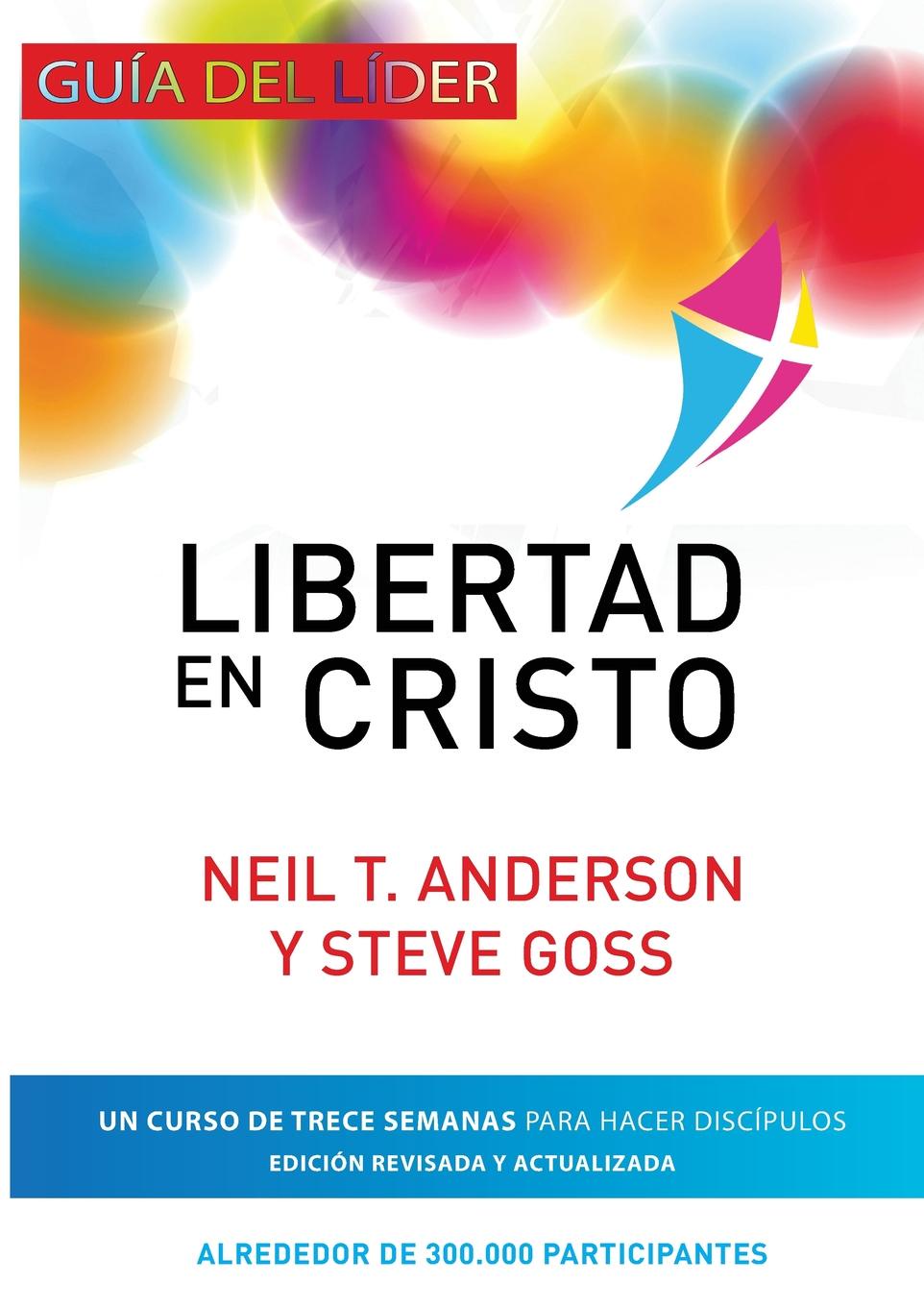 Libertad en Cristo. Curso Para Hacer Discipulos - Guia del Lider