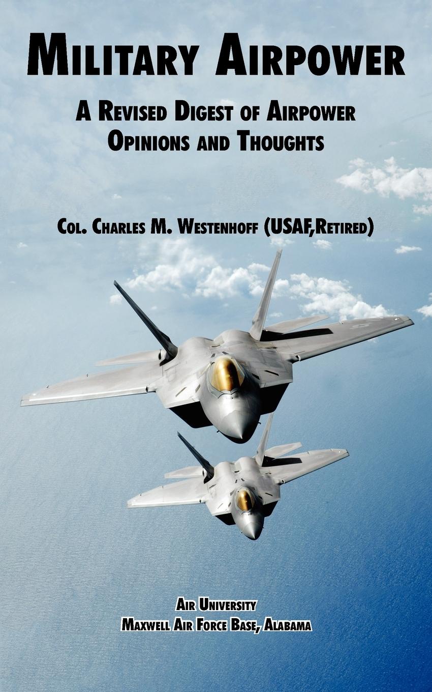 Military Airpower. A Revised Digest of Airpower Opinions and Thoughts