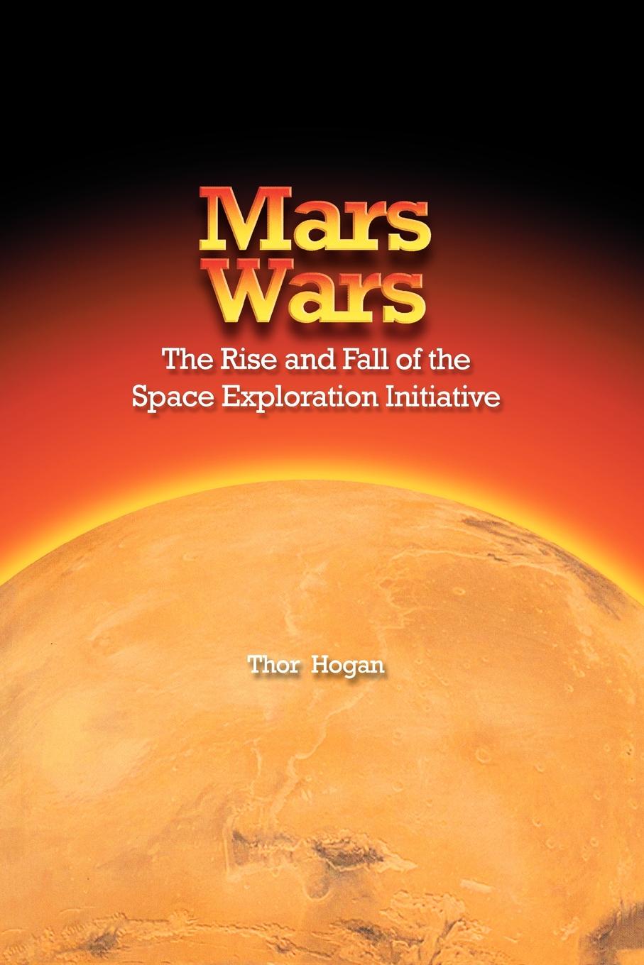 Mars Wars. The Rise and Fall of the Space Exploration Initiative