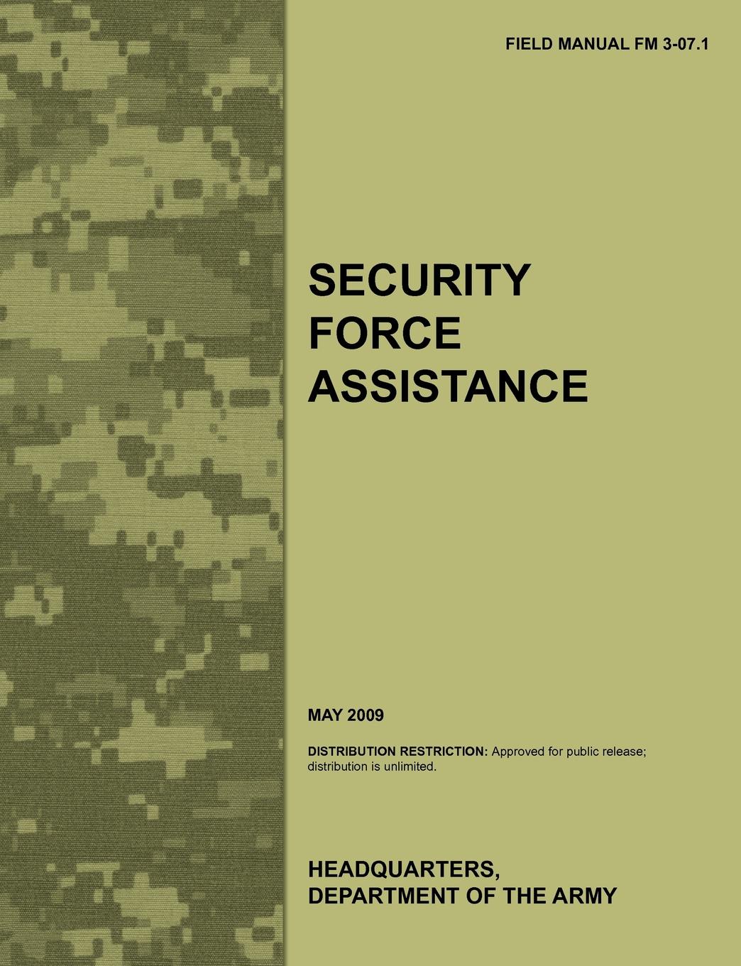 Security Force Assistance. The official U.S. Army Field Manual FM FM 3-07.1 (May 2009)