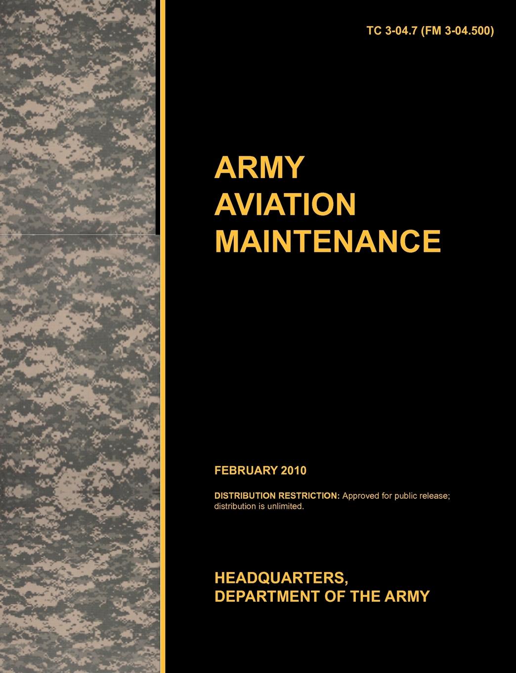 Army Aviation Maintenance. The Official U.S. Army Training Circular Tc 3-04.7 (FM 3-04.500) (February 2010)