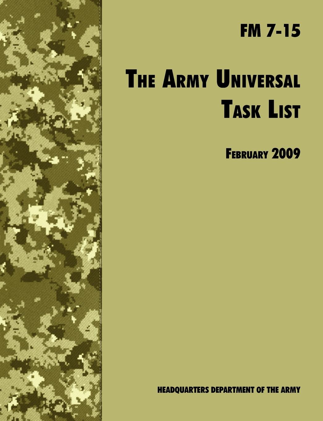 The Army Universal Task List. The Official U.S. Army Field Manual  FM 7-15 (Incorporating change 4, October 2010)